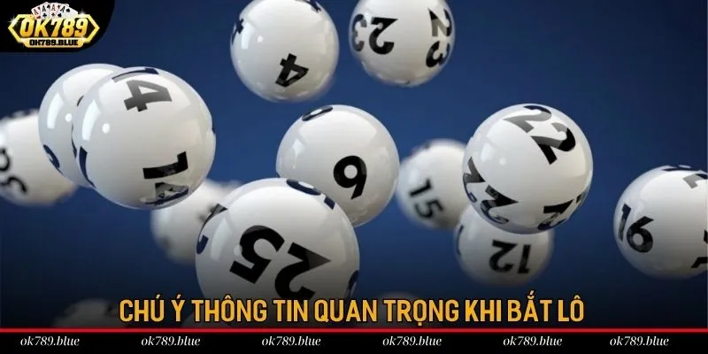 Chú ý thông tin quan trọng khi bắt lô Chú ý thông tin quan trọng khi bắt lô