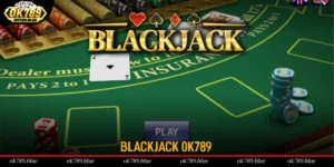 Blackjack OK789 - Hướng Dẫn Cách Chơi & Bí Quyết Chiến Thắng