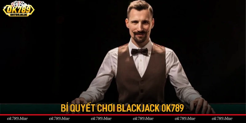 Thành viên tham gia Blackjack áp dụng bí quyết để giành chiến thắng Thành viên tham gia Blackjack áp dụng bí quyết để giành chiến thắng