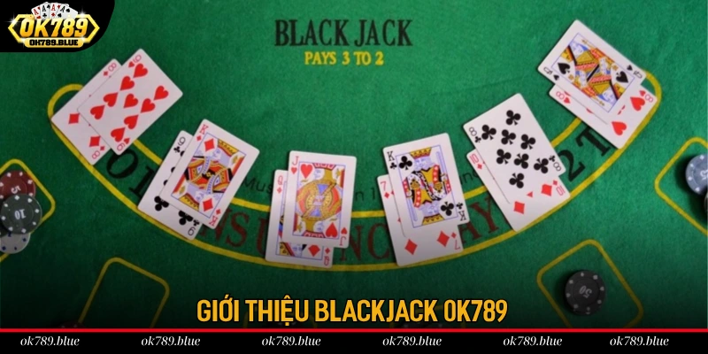 Blackjack OK789 là bộ môn cá cược ưa chuộng trên toàn thế giới Blackjack OK789 là bộ môn cá cược ưa chuộng trên toàn thế giới