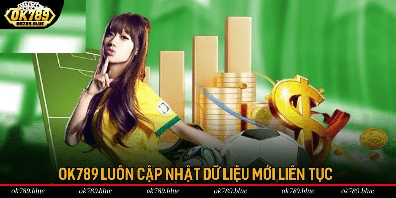 OK789 luôn cập nhật dữ liệu mới liên tục 