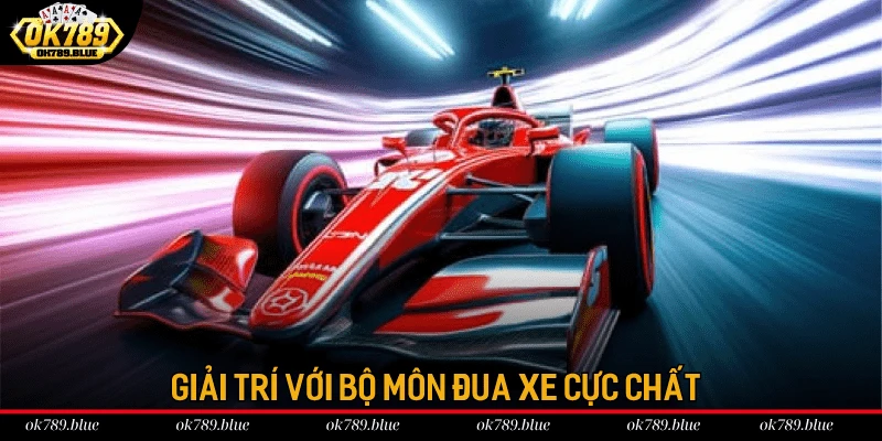 Giải trí với bộ môn đua xe cực chất 