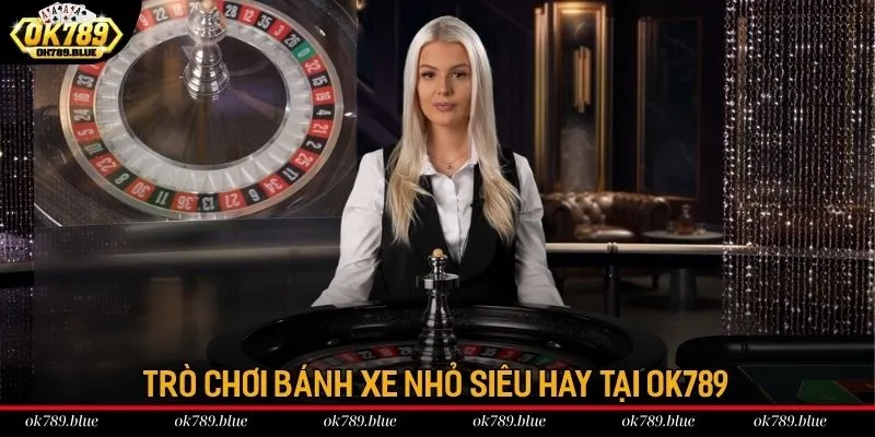 Trò chơi bánh xe nhỏ siêu hay tại OK789 Trò chơi bánh xe nhỏ siêu hay tại OK789