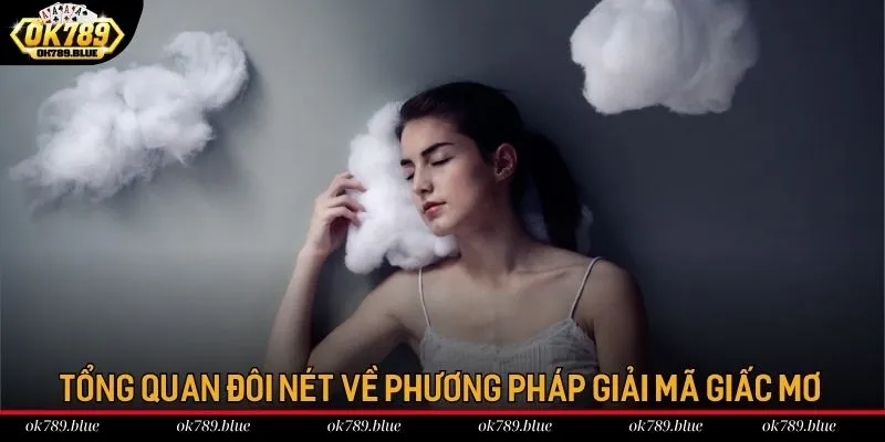 Tổng quan đôi nét về phương pháp giải mã giấc mơ Tổng quan đôi nét về phương pháp giải mã giấc mơ
