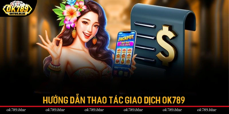 Hướng dẫn nạp rút nhanh chóng 