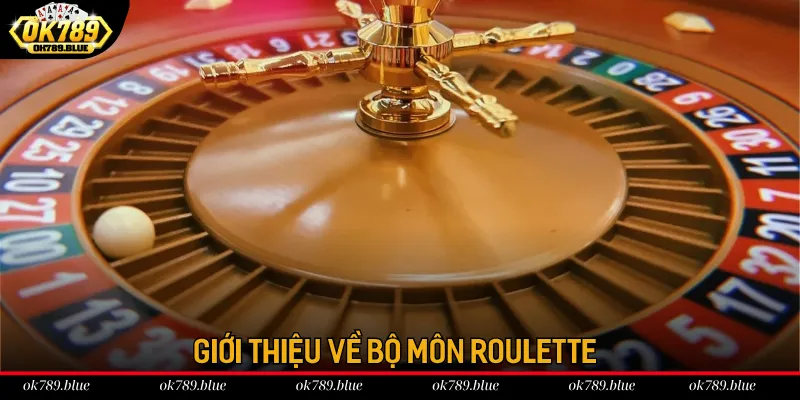 Giới thiệu về bộ môn Roulette OK789