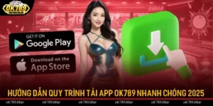 Hướng Dẫn Quy Trình Tải App OK789 Nhanh Chóng Nhất 2025