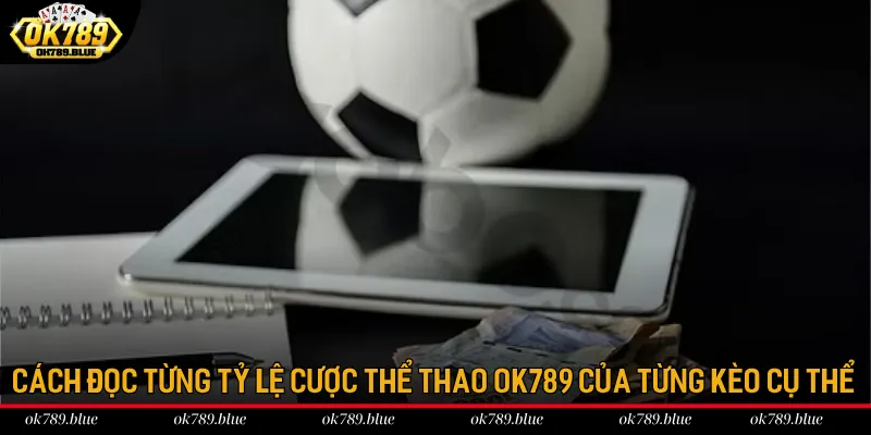 Cách đọc từng tỷ lệ cược thể thao OK789 của từng kèo cụ thể